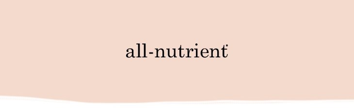 BRAND All-Nutrient